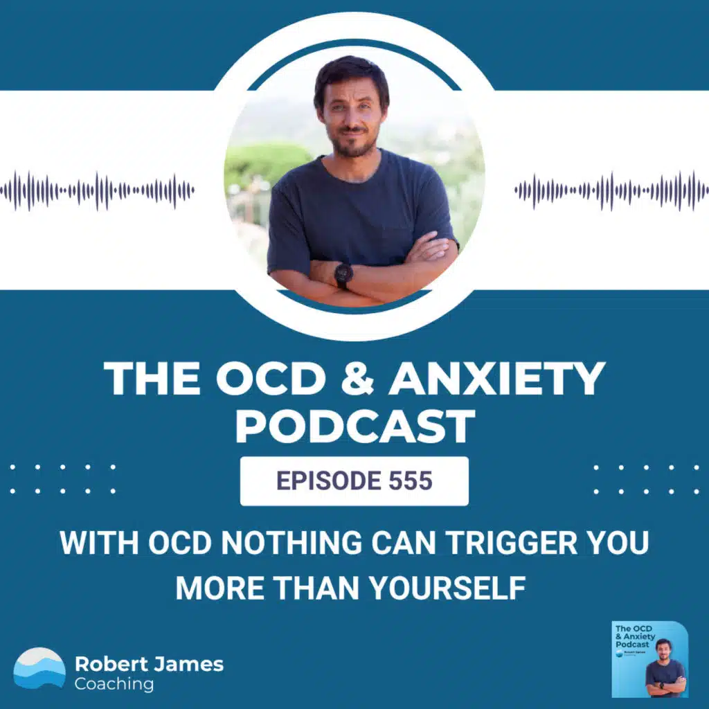 With OCD Nothing Can Trigger You More Than Yourself