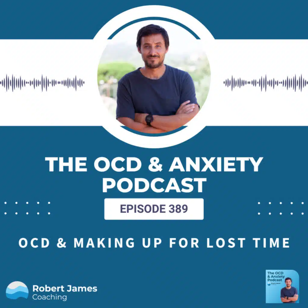 OCD & Making Up For Lost Time