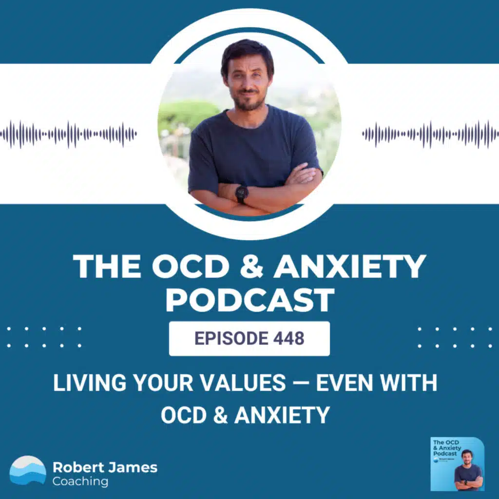 Living by Your Values: Even with OCD and Anxiety
