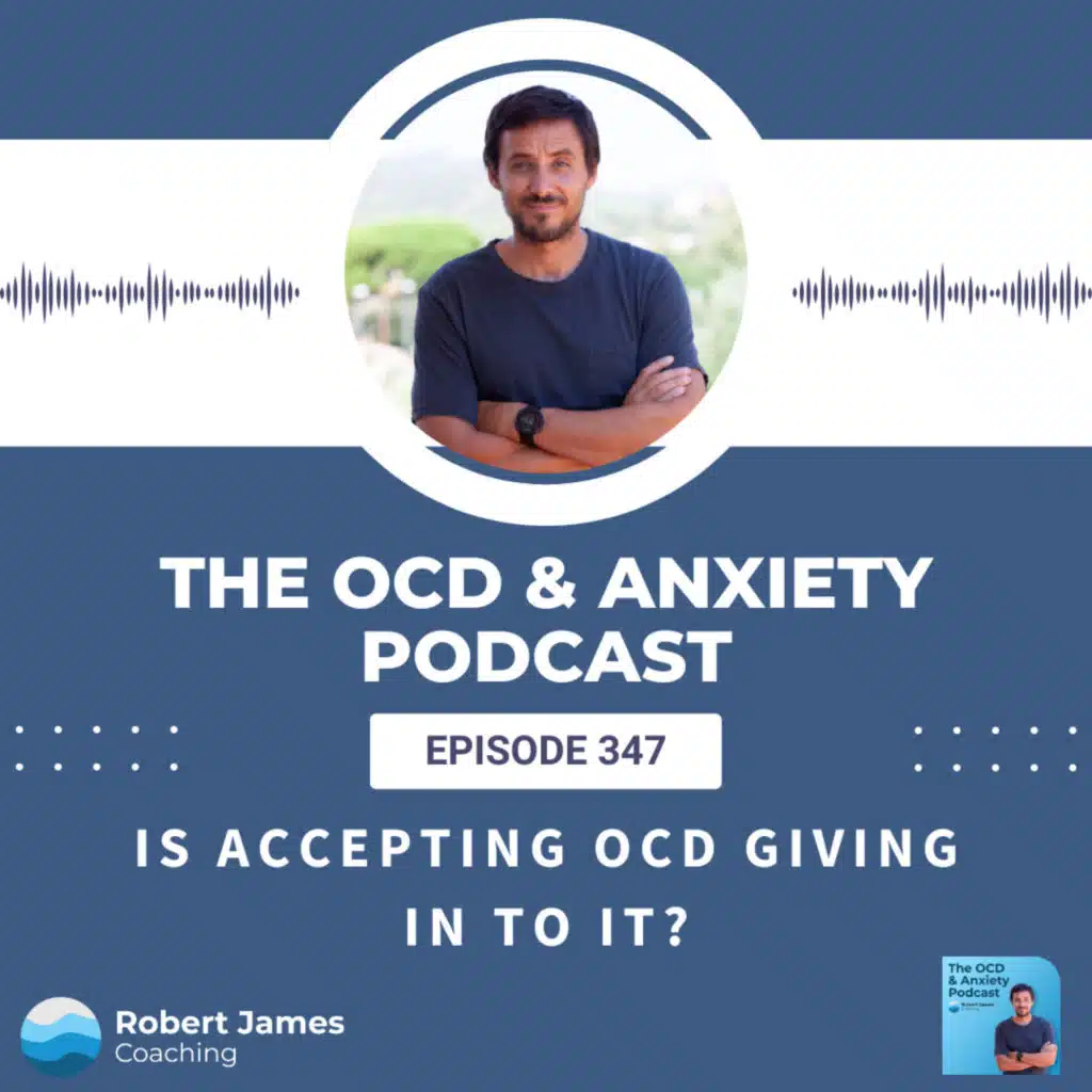 Episode 347 - Is Accepting OCD Giving In To It?