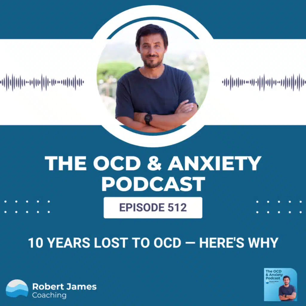 Over 10 Years Lost to OCD - Here's Why