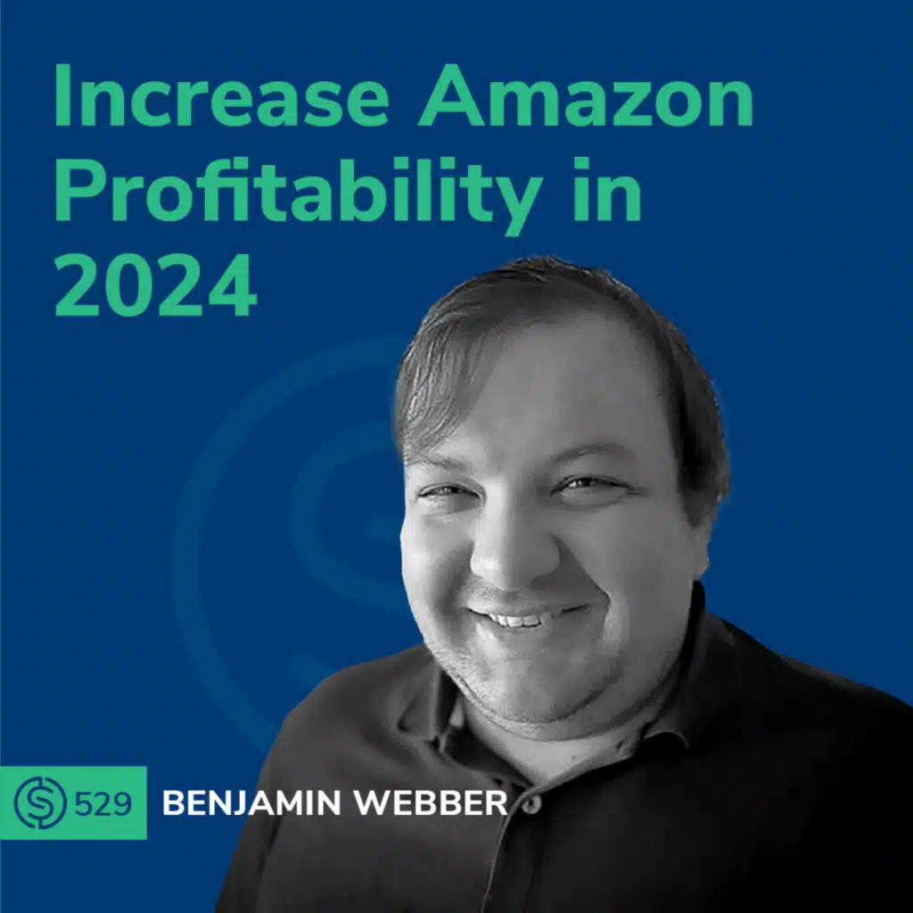 #529 - Increase Amazon Profitability in 2024
