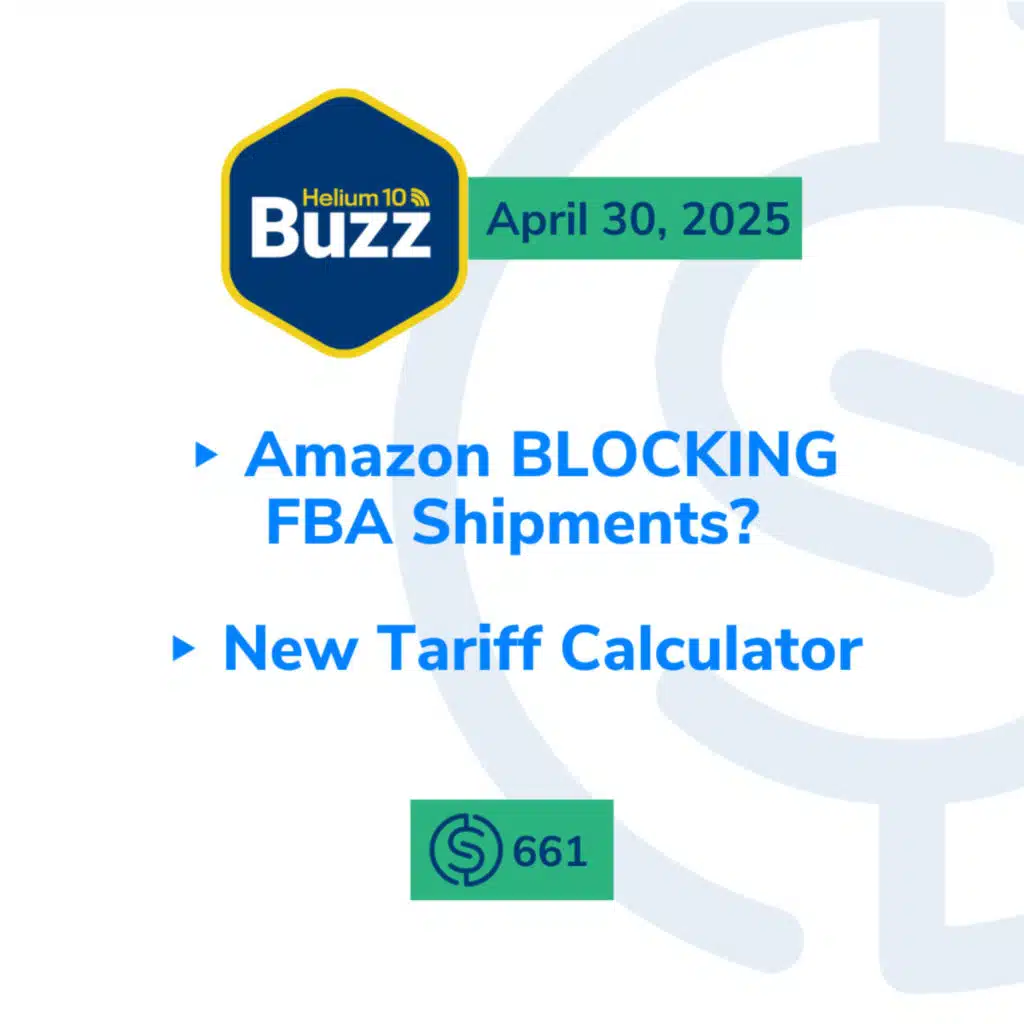 #661 – Amazon BLOCKING FBA Shipments? and New Tariff Calculator | Weekly Buzz 4/30/25