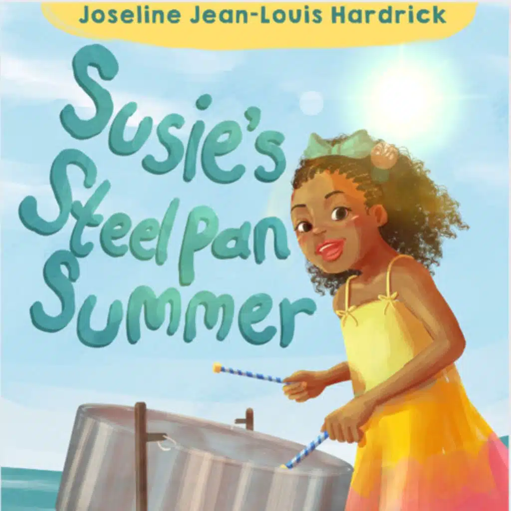 Susie’s Steel Pan Summer - by Joseline Hardrick