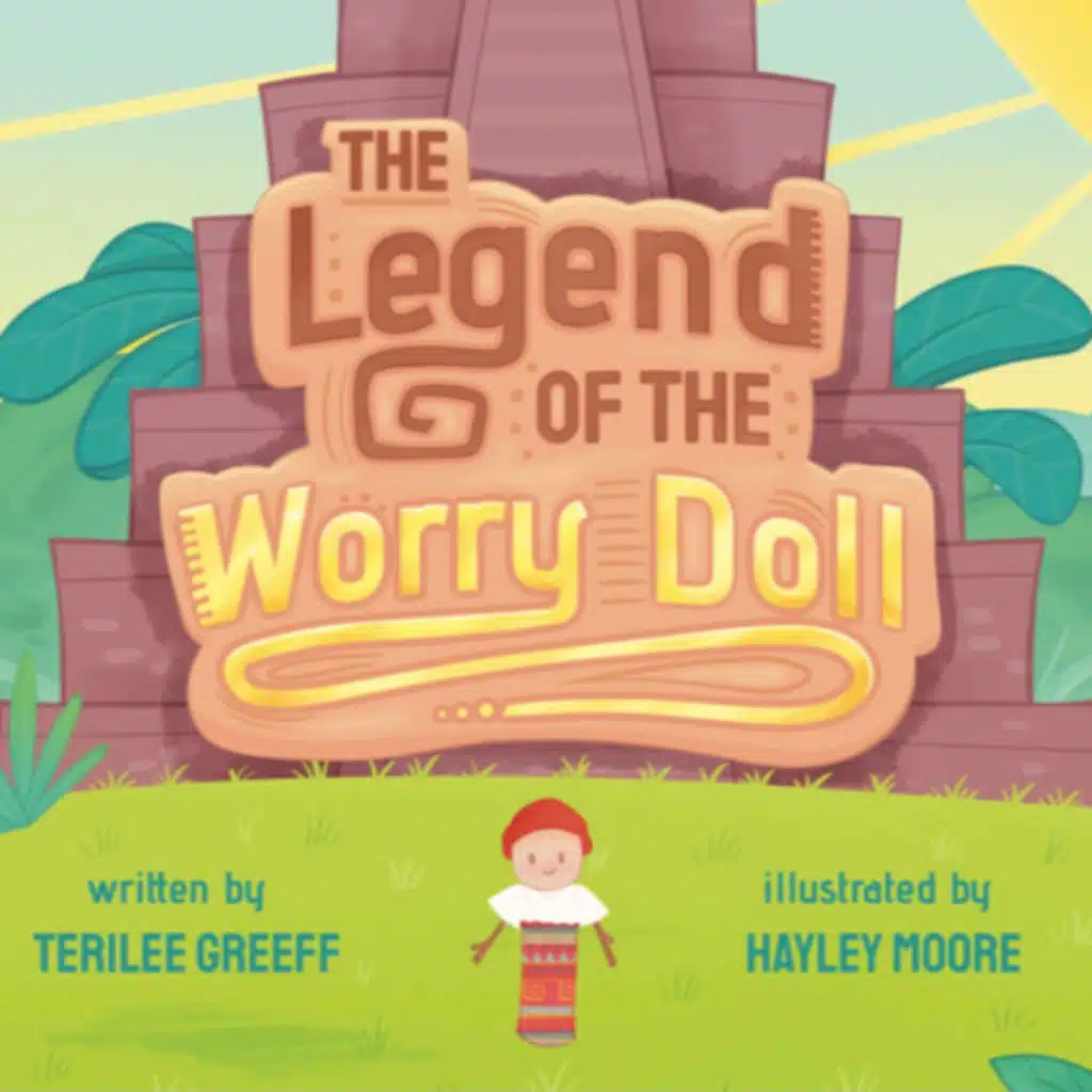 The Legend of the Worry Doll - by TeriLee Greeff