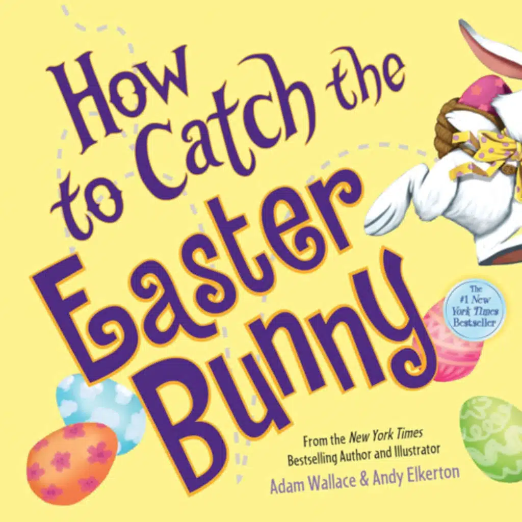 How to Catch the Easter Bunny - by Adam Wallace & Andy Elkerton