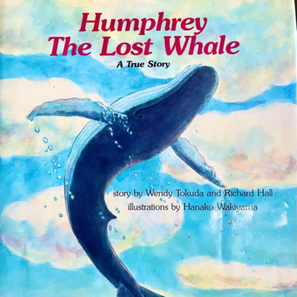 Humphrey The Lost Whale - by Wendy Tokuda & Richard Hall