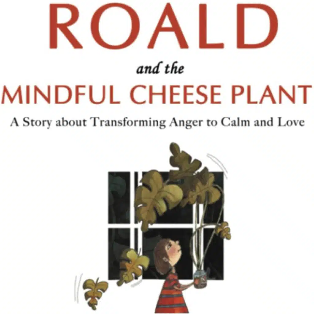 Roald and the Mindful Cheese Plant - Jaqueline Koay