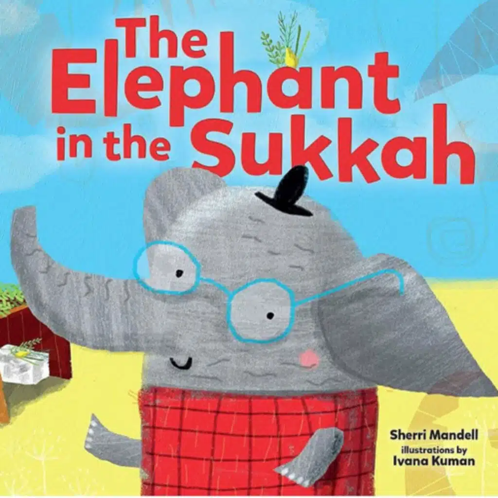 The Elephant in the Sukkah - by Sherri Mandell
