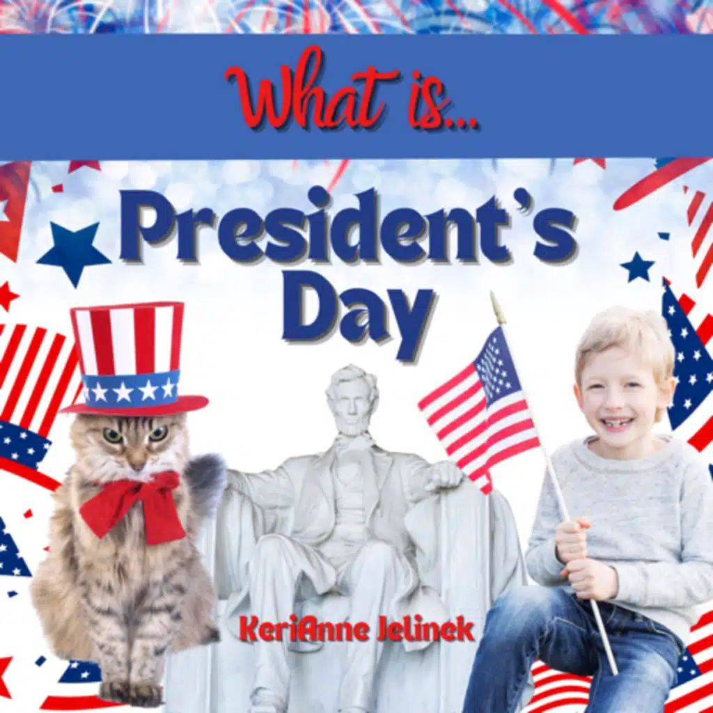 What is President’s Day? - KeriAnne Jelinek