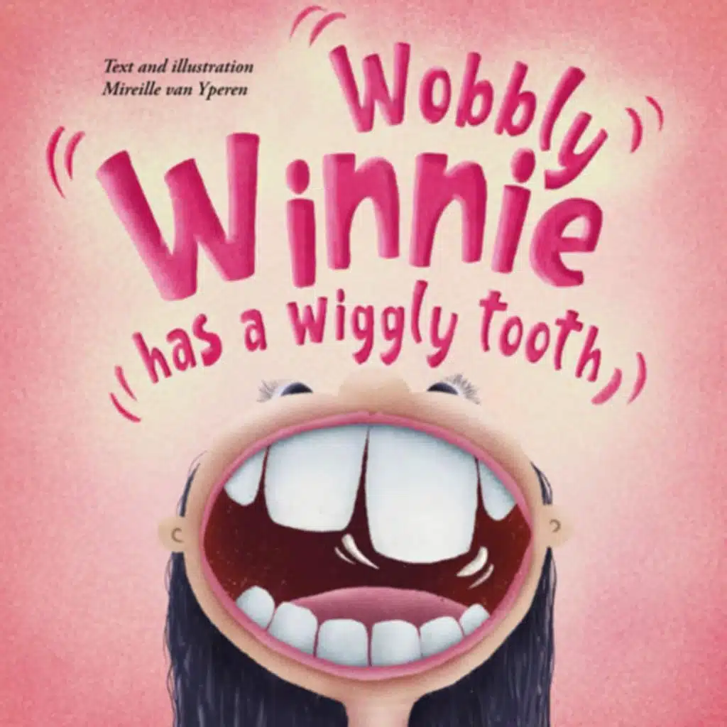 Wobbly Winnie has a Wiggly Tooth - by Mireille van Yperen