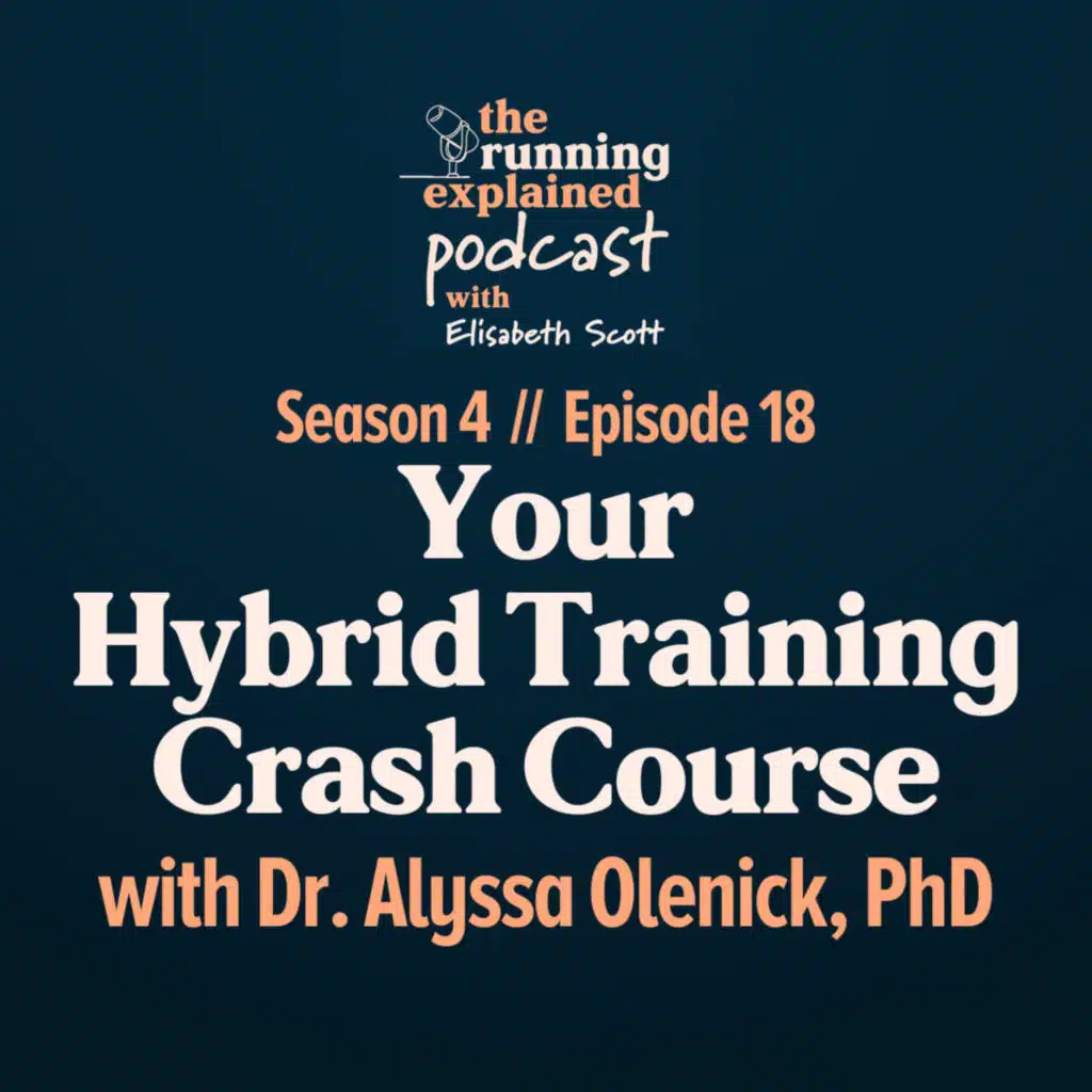 s4/e18 Your Hybrid Training Crash Course with Dr. Alyssa Olenick, PhD (@doclyssfitness)