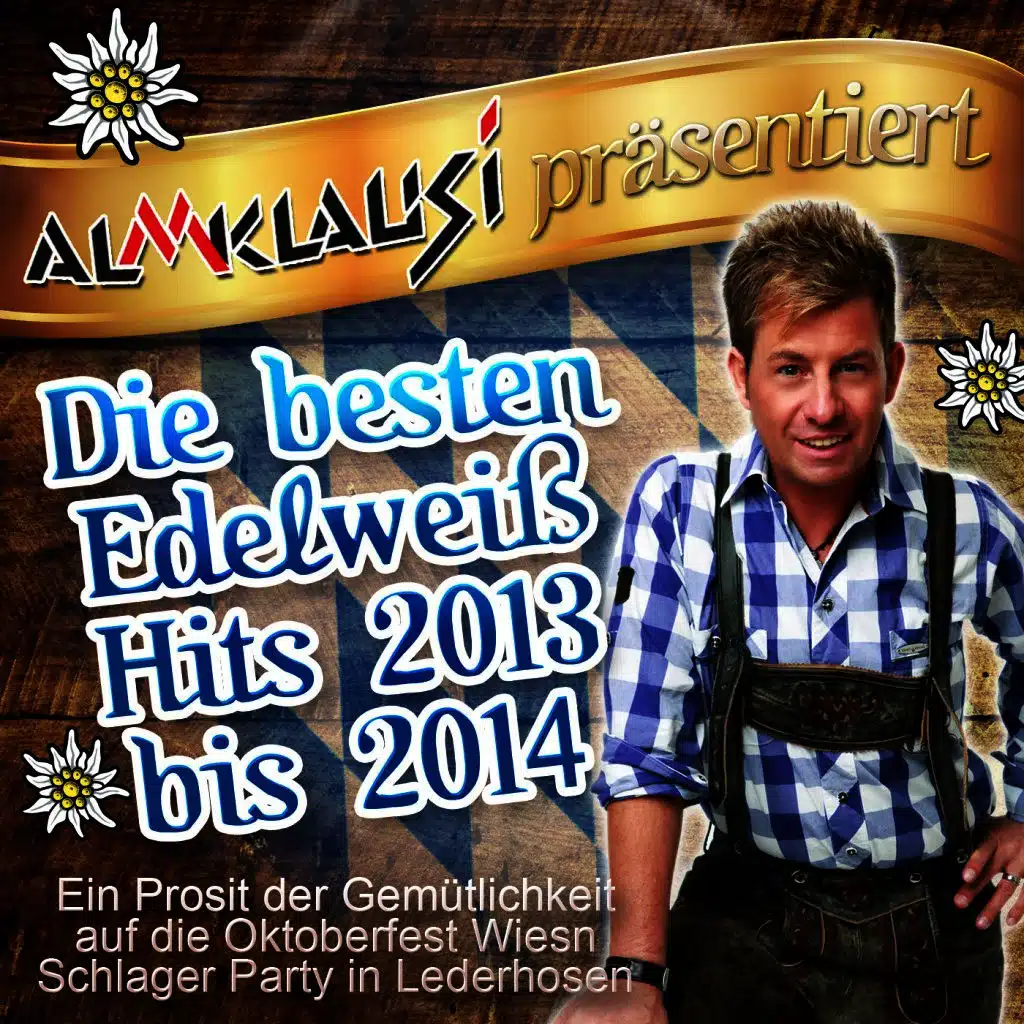 Almklausi präsentiert - Die besten Edelweiß Hits 2013 bis 2014