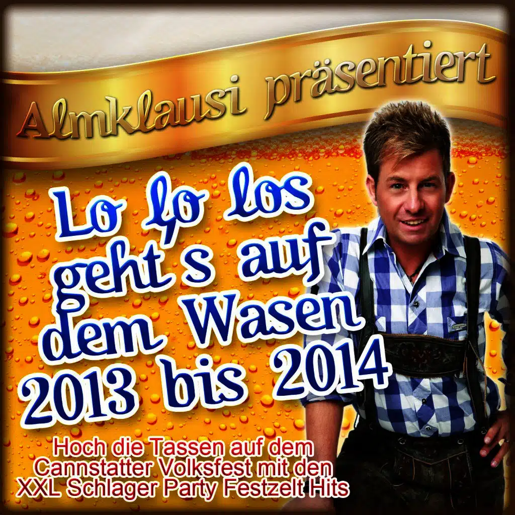 Almklausi präsentiert - Lo lo los geht’s auf dem Wasen 2013 bis 2014