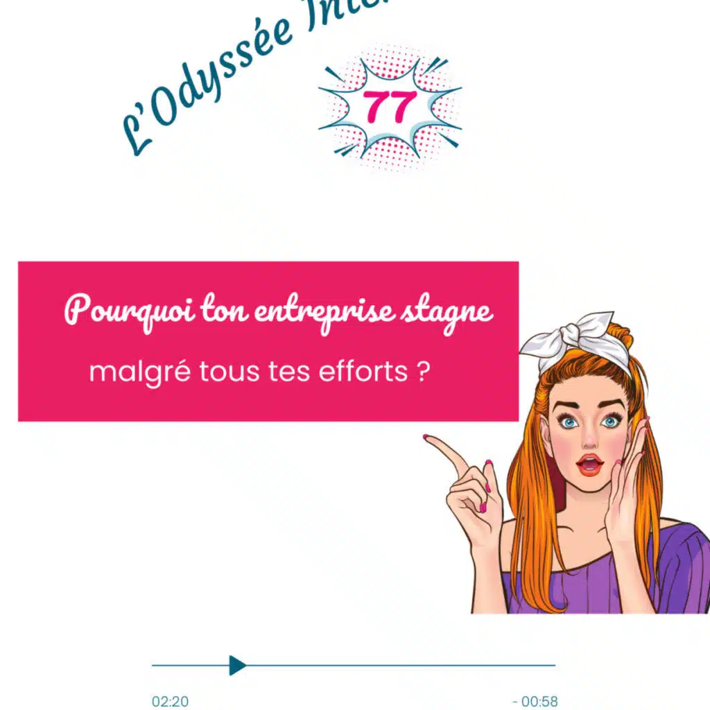 77- Qu’est-ce qui te ralentit vraiment dans ton business ?