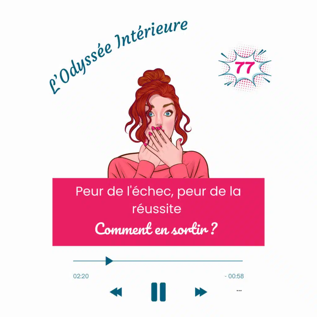 78- Peur de l'échec, peur de la réussite : comment en sortir ?
