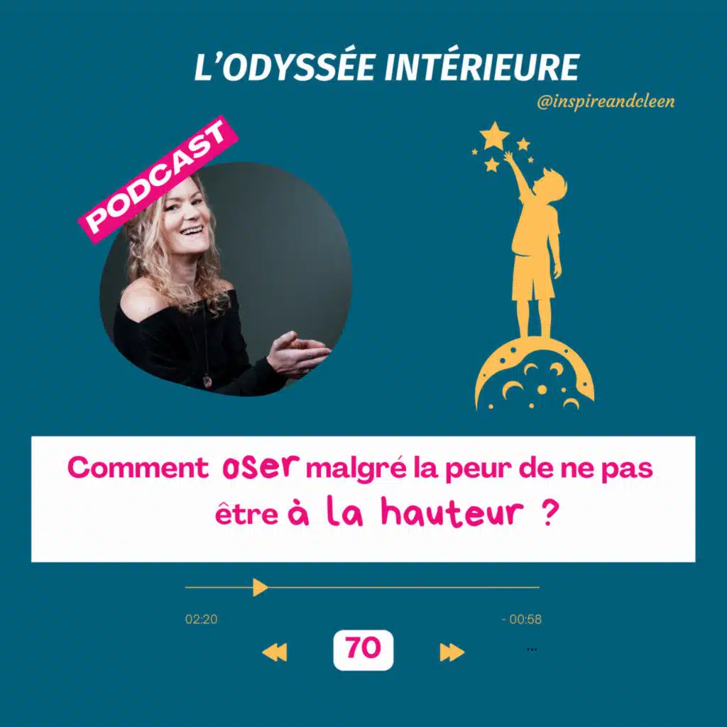 71- Comment oser malgré la peur de ne pas être à la hauteur ?