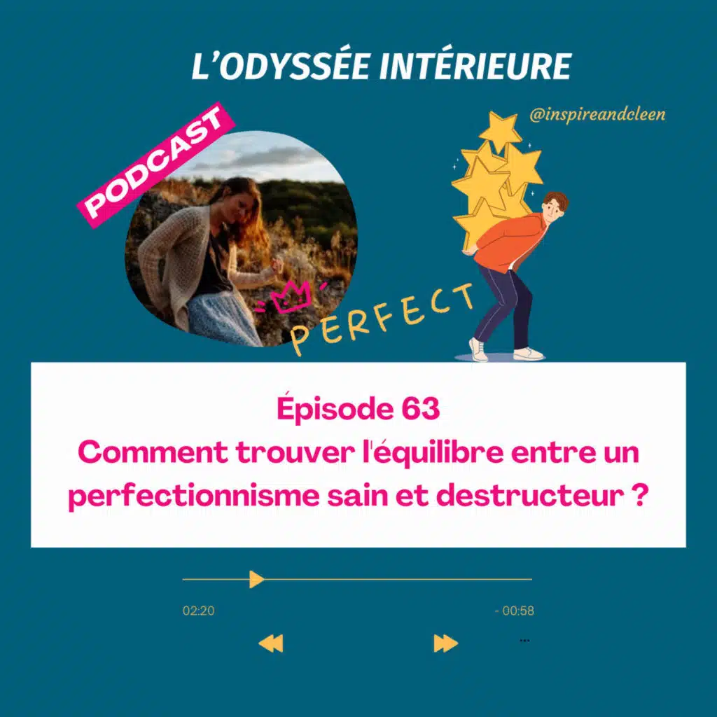 63- Comment trouver l'équilibre entre un perfectionnisme sain et destructeur ?