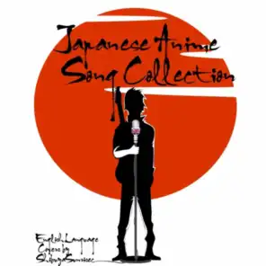 Japanese Anime Song Collection (English Language Covers by Shibuya Sunrise)