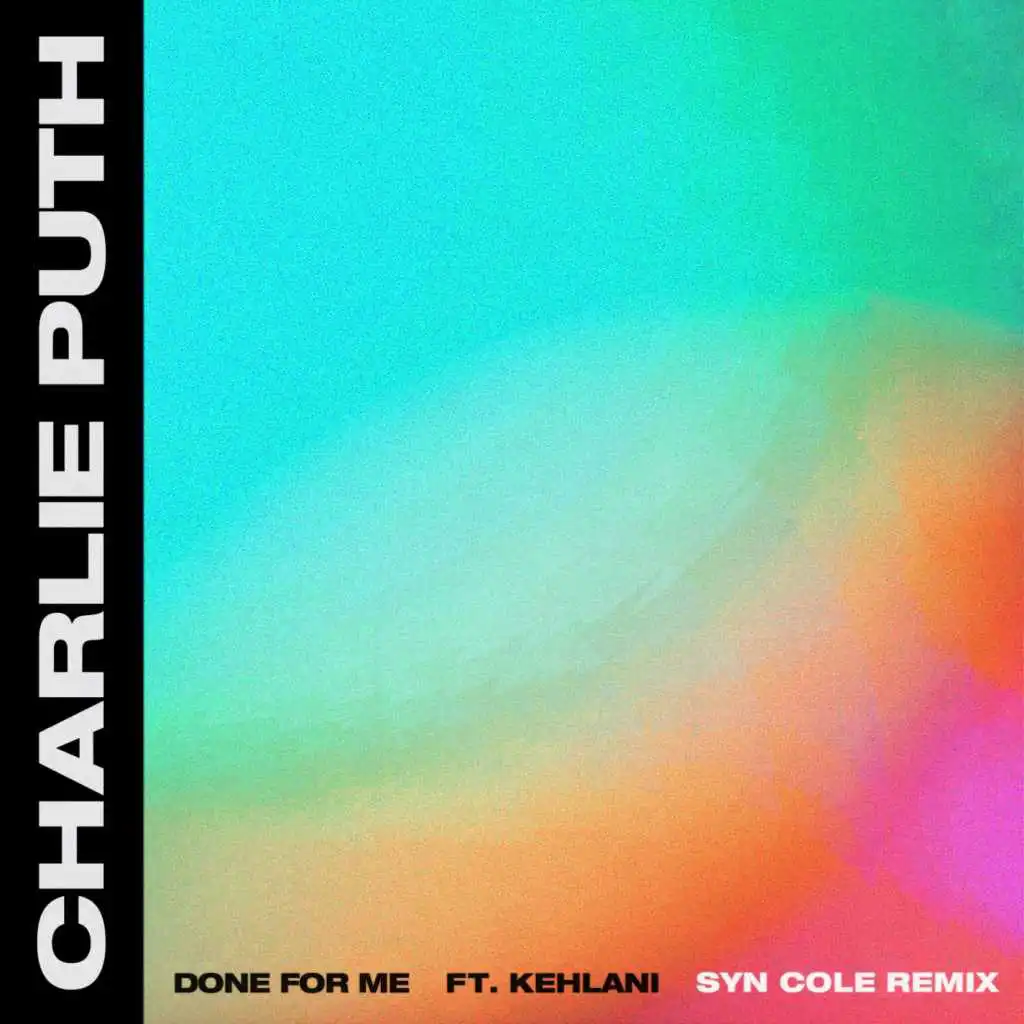 Done for Me (feat. Kehlani) [Syn Cole Remix]