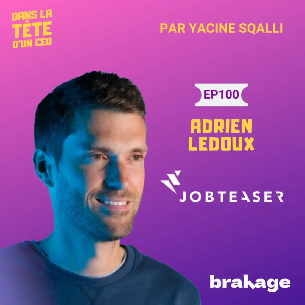 #100 Adrien Ledoux (Jobteaser) - partie 2 : Le lancement avec un PDF et l'effet de réseau (sponsorisé par Brakage)