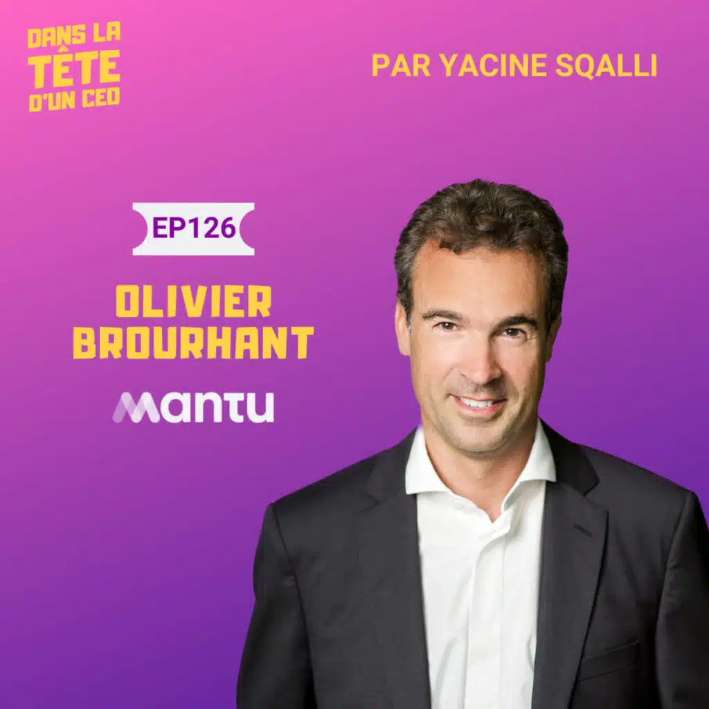 #126 Olivier Brourhant (Mantu) - extrait : Son rôle de CEO & la communication.