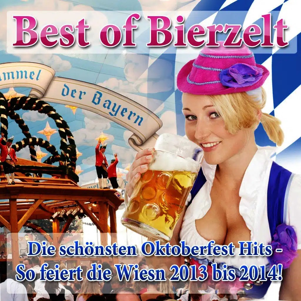 Best of Bierzelt - Die schönsten Oktoberfest Hits - So feiert die Wiesn 2013 bis 2014!
