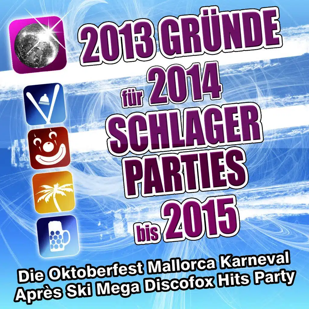 2013 Gründe für 2014 Schlager Parties bis 2015
