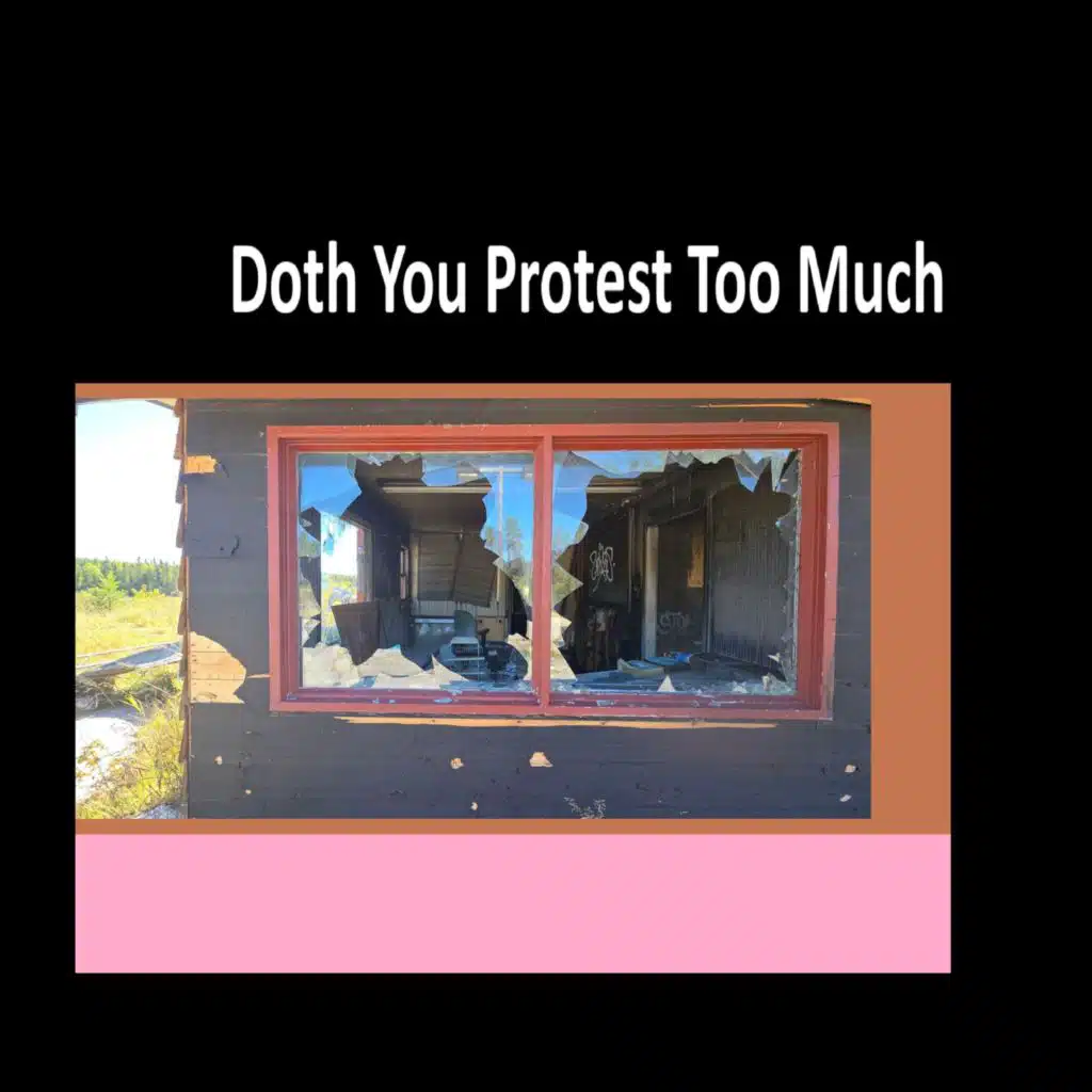 Doth You Protest Too Much