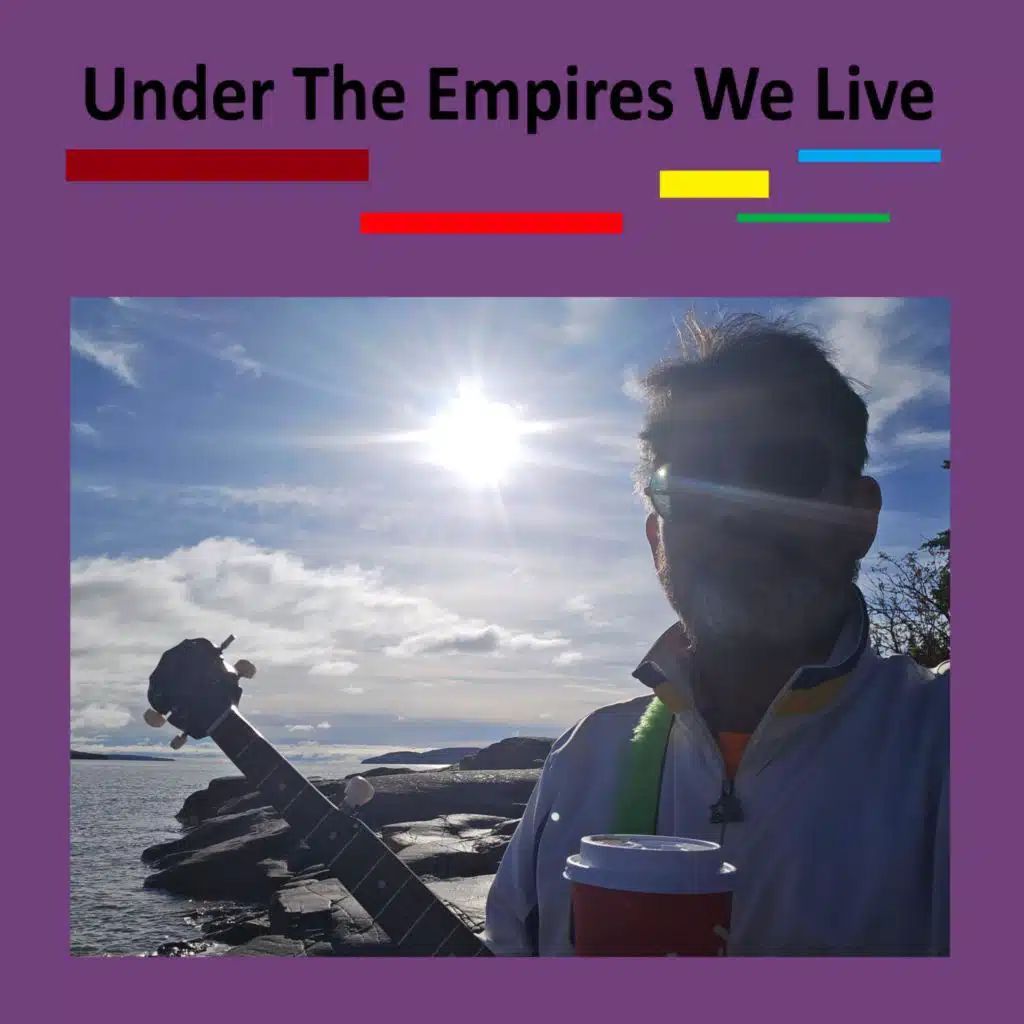 Under The Empires We Live