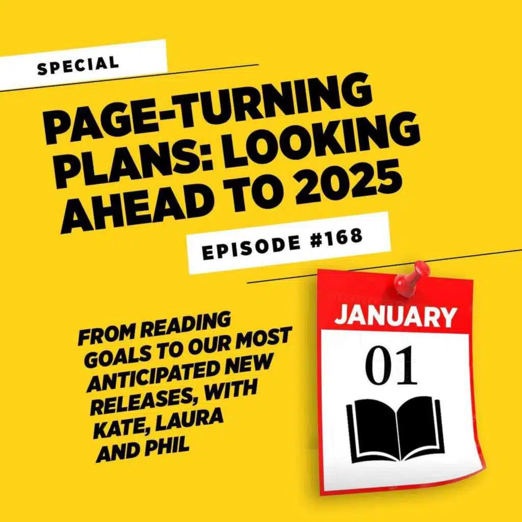 Page-Turning Plans: Looking ahead to 2025 • Episode #168