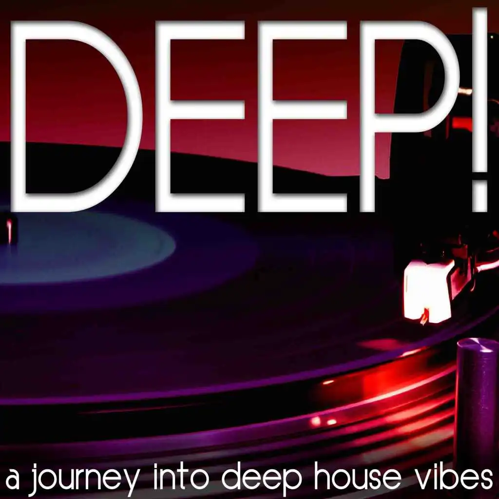 Deep! (A Journey into Deep House Vibes)