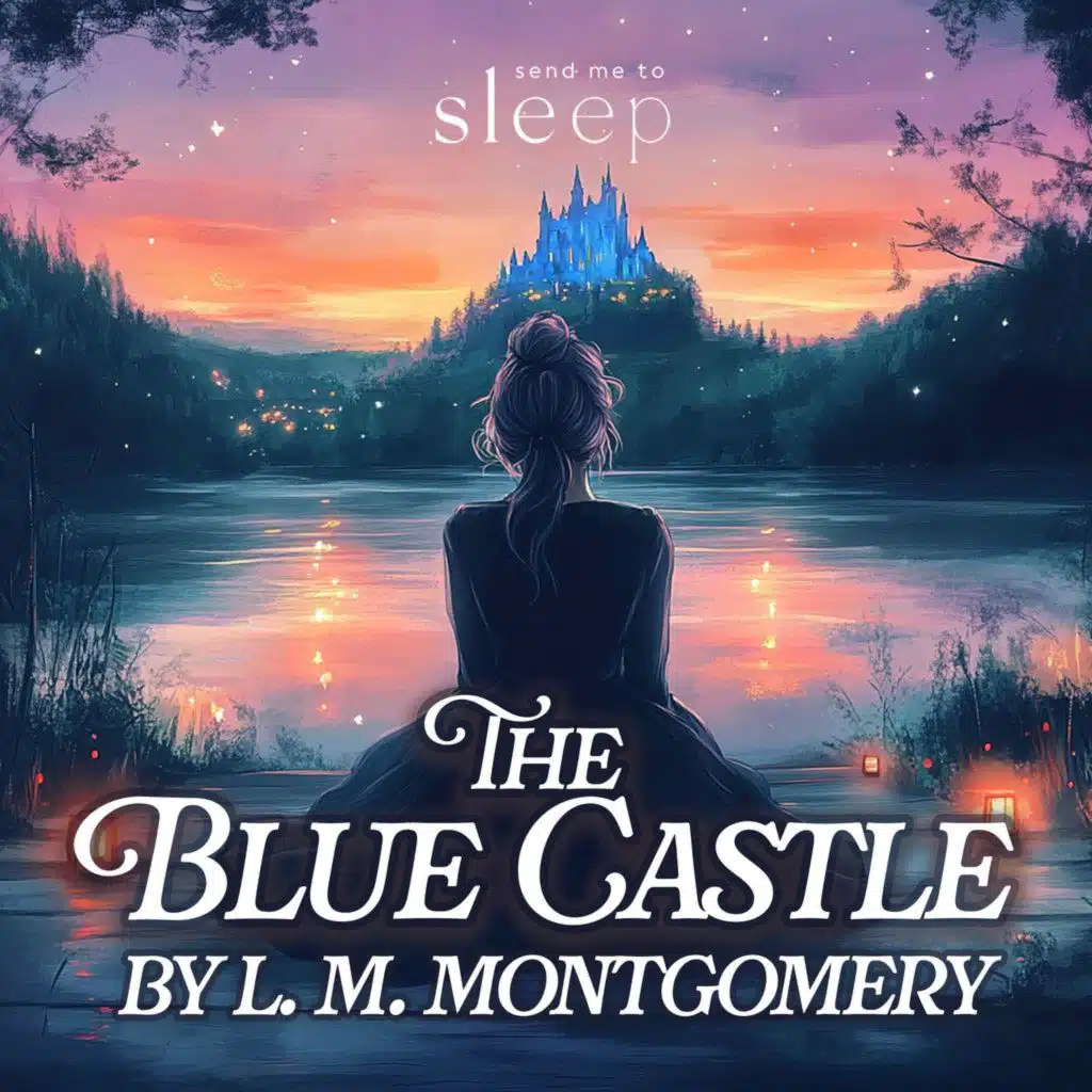 The Blue Castle | Part 1 of 16 (Voice Only) | Bedtime Story for Grownups
