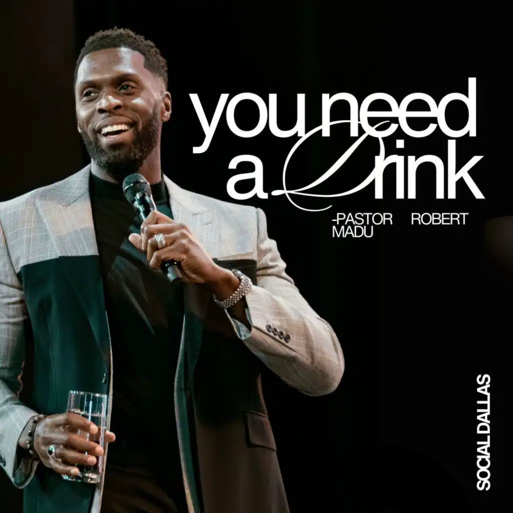 You Need A Drink | Robert Madu | Social Dallas