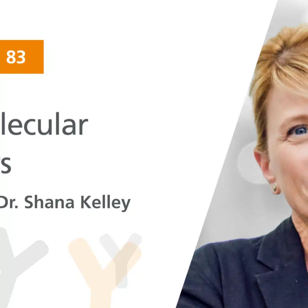 Ep. 83: “Biomolecular Sensors” Featuring Dr. Shana Kelley