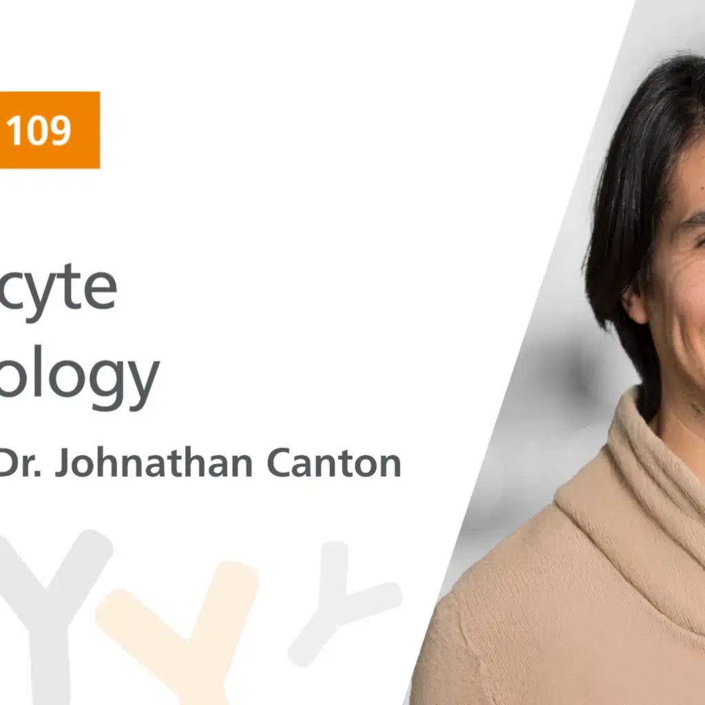 Ep. 109: “Phagocyte Cell Biology” Featuring Dr. Johnathan Canton