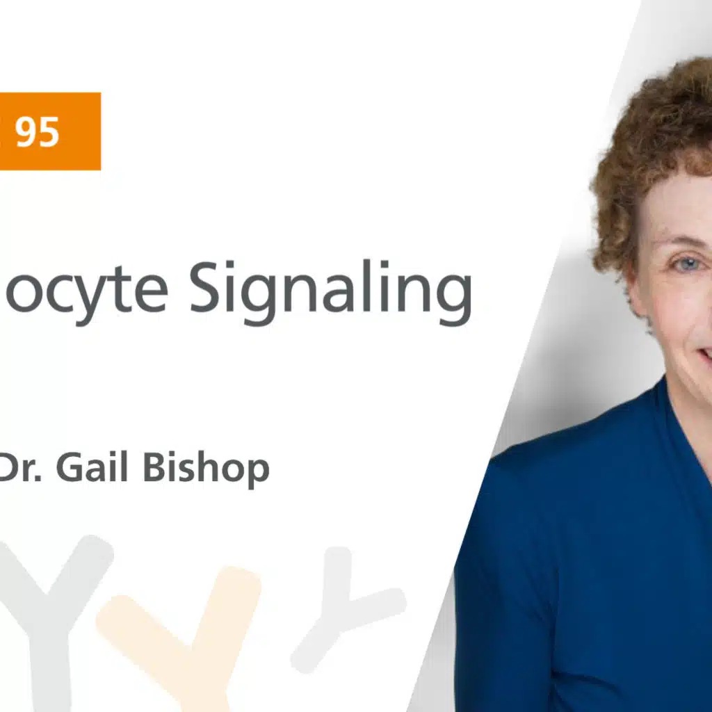 Ep. 95: “Lymphocyte Signaling” Featuring Dr. Gail Bishop