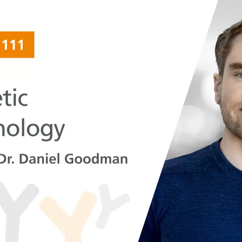 Ep. 111: “Synthetic Immunology” Featuring Dr. Daniel Goodman