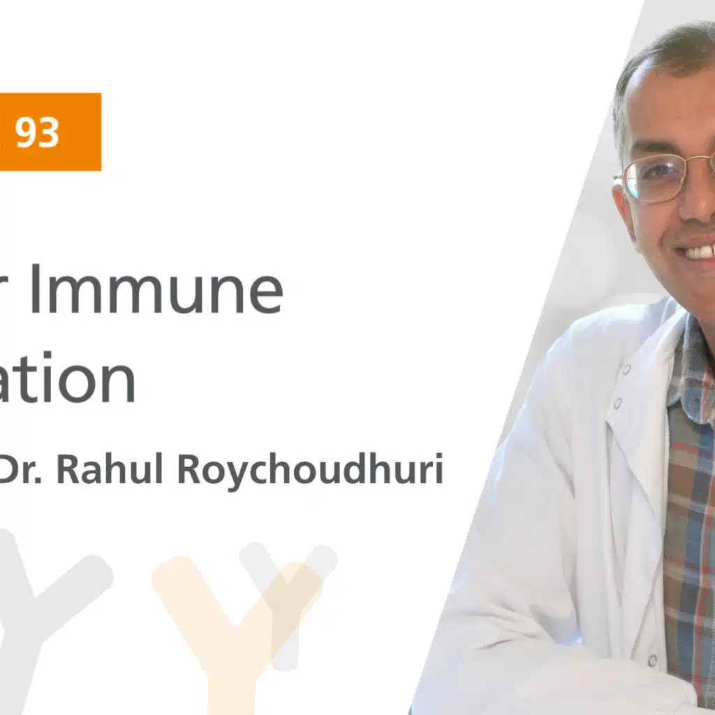 Ep. 93: “Cancer Immune Regulation” Featuring Dr. Rahul Roychoudhuri