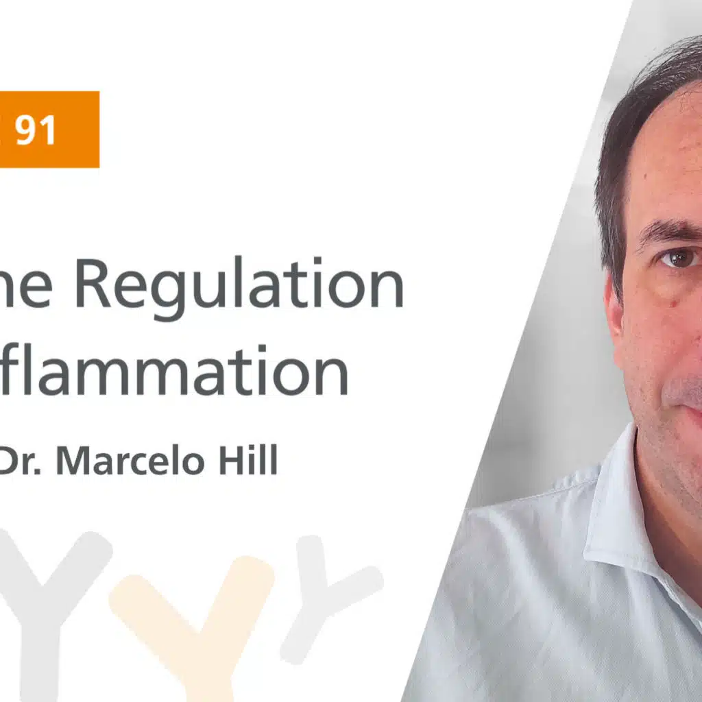 Ep. 91: “Immune Regulation and Inflammation” Featuring Dr. Marcelo Hill
