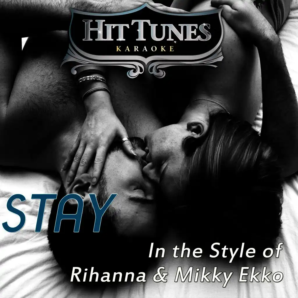 Stay (In the Style of Rihanna & Mikky Ekko) [Karaoke Version]