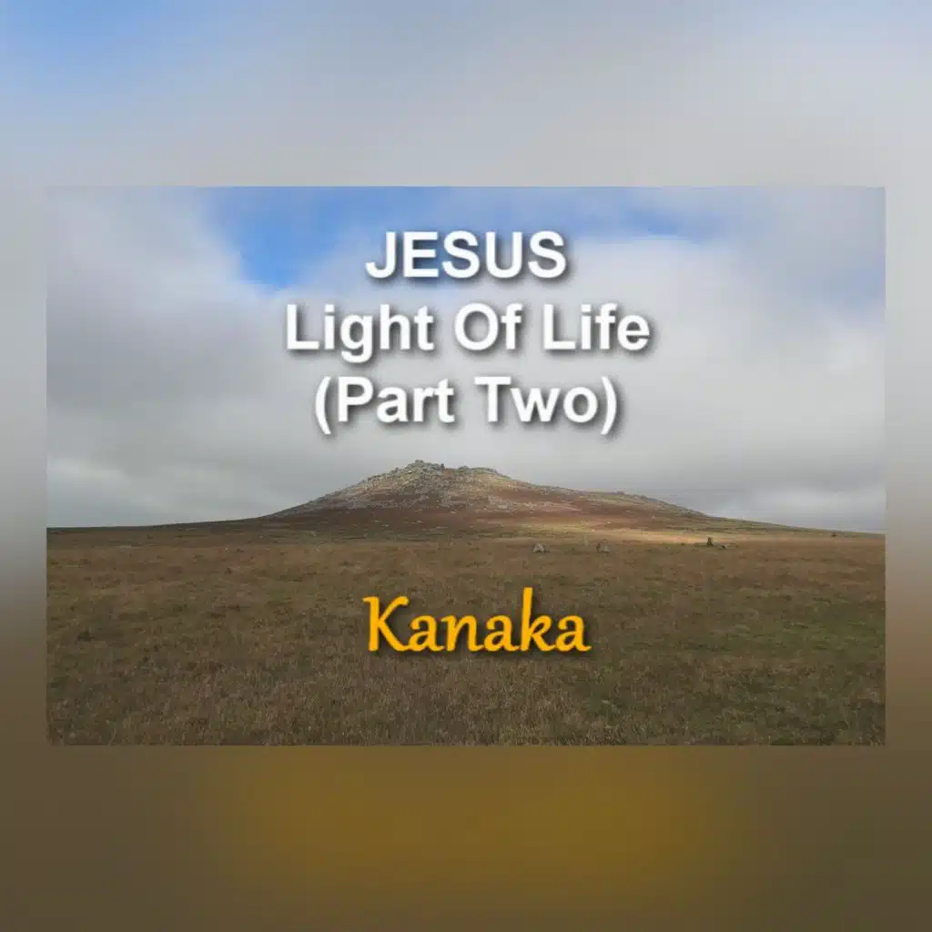 JESUS Light Of Life (Pt. Two)