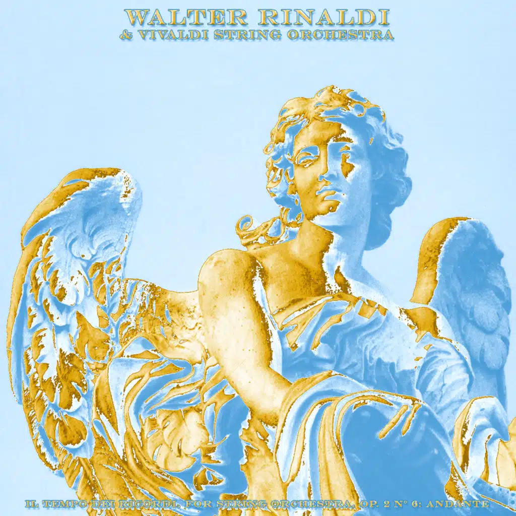 Walter Rinaldi: Il Tempo Dei Ricordi, for String Orchestra, Op. 2, N° 6: Andante (2025 Remaster)