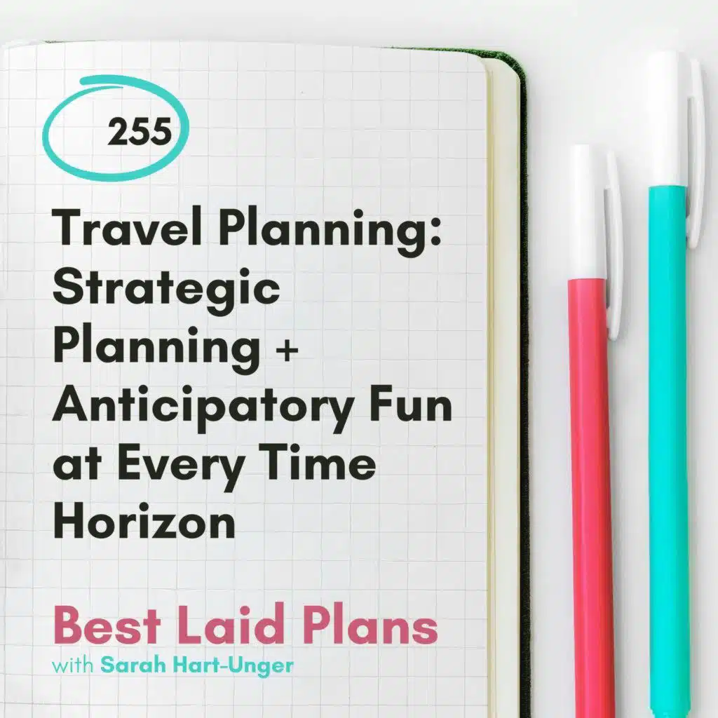 Travel Planning: Strategic Planning + Anticipatory Fun at Every Time Horizon EP 255