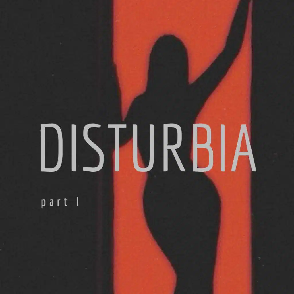 DISTURBIA