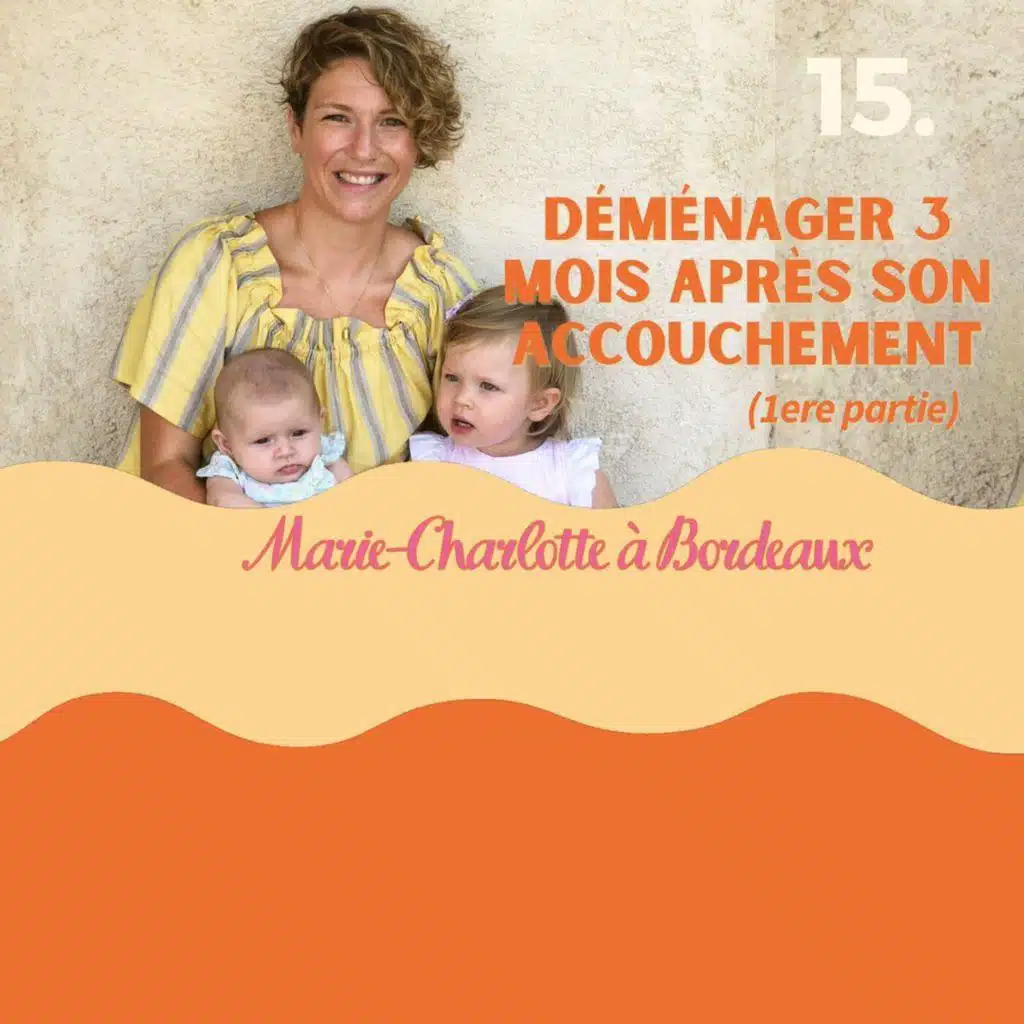 Marie-Charlotte 1/2 : déménager 2 mois après son accouchement l déménager à Bordeaux, quitter paris pour vivre à bordeaux, reconversion, influenceuse, home marie charlotte, burn out parental,