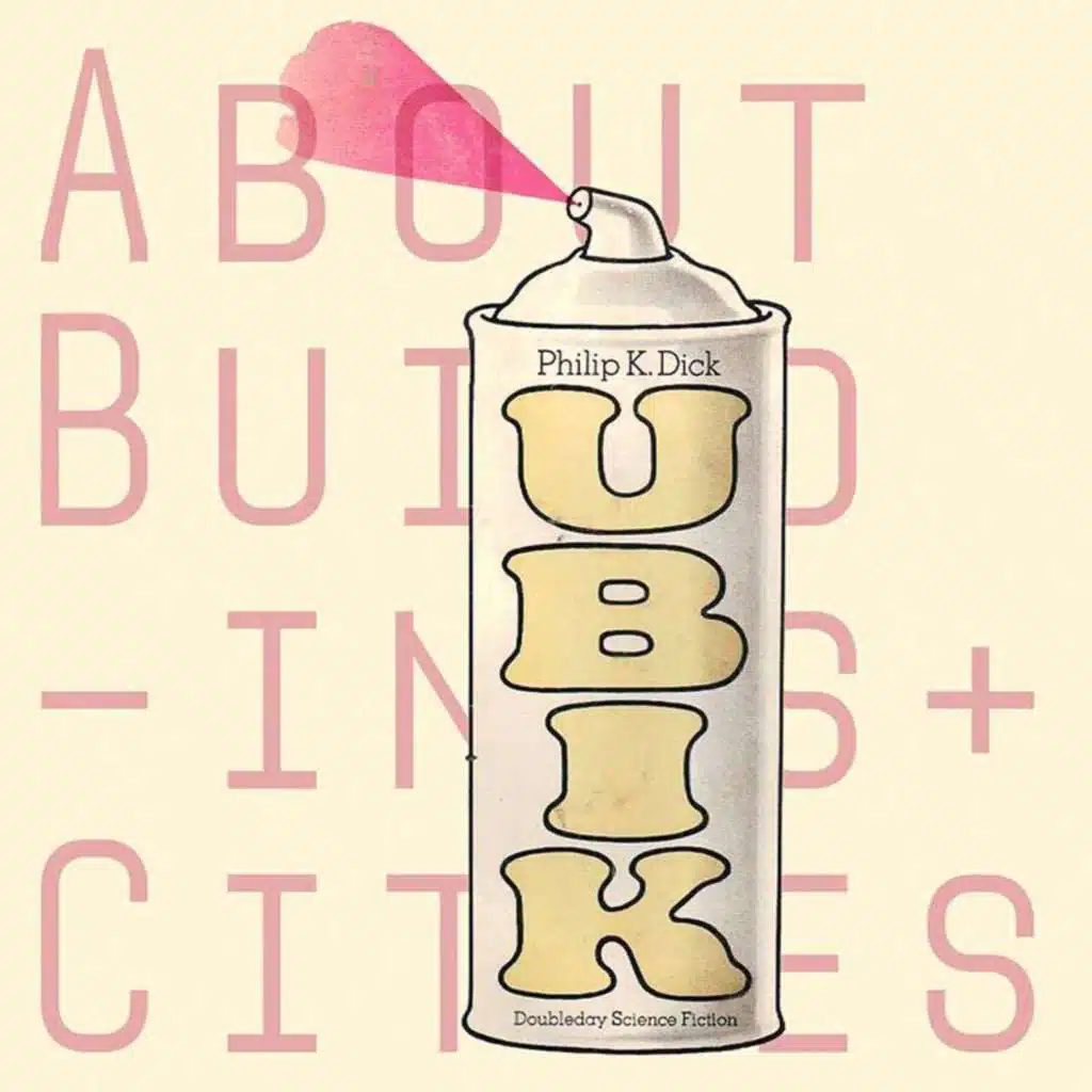 99 — Philip K. Dick's Ubik — Gnostic Paranoia