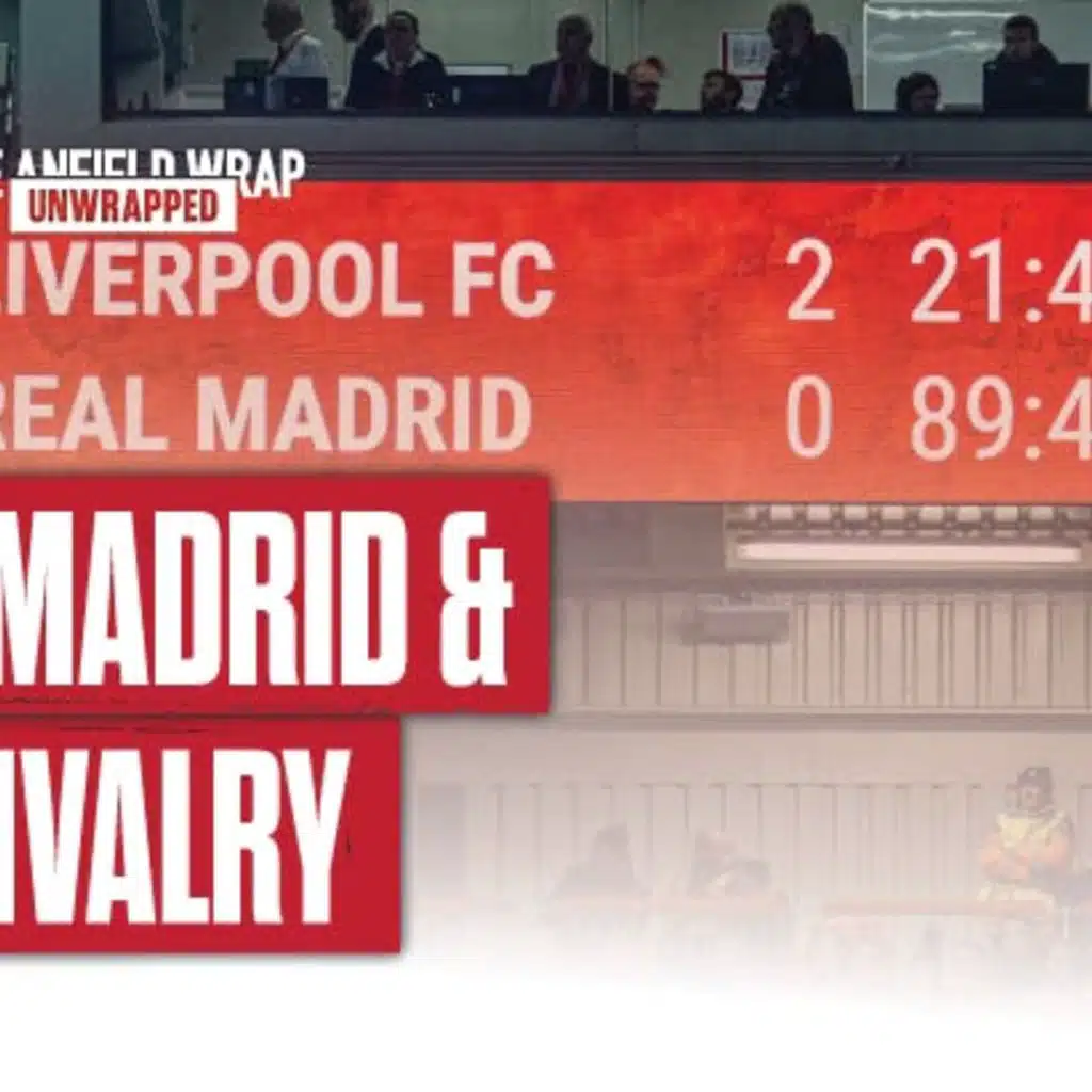 Facing Real Madrid & The Return of Trent: TAW Unwrapped