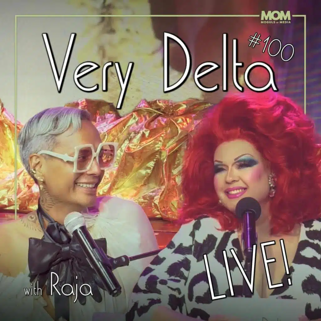 "Very Delta" Episode 100 (w/ Raja)