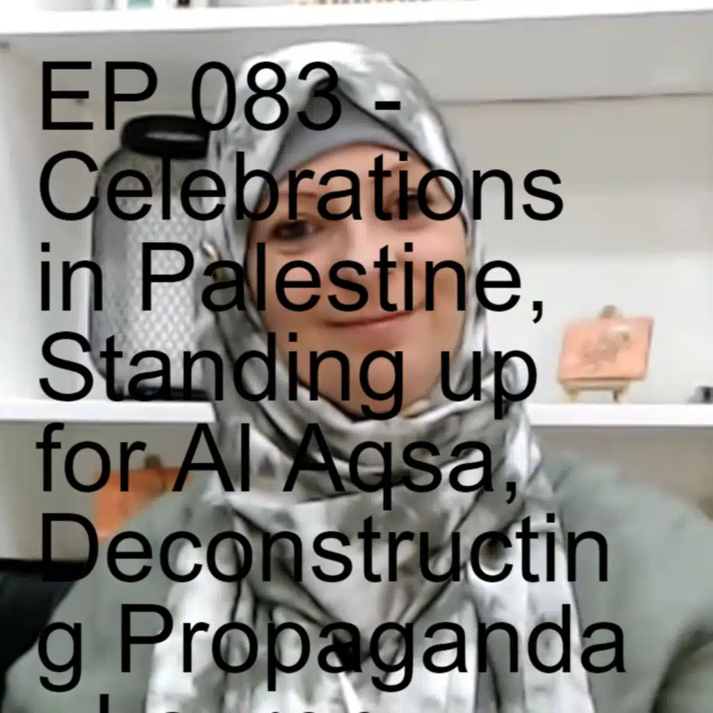 EP 083 - Celebrations in Palestine, Standing up for Al Aqsa, Deconstructing Propaganda - Lauren Booth